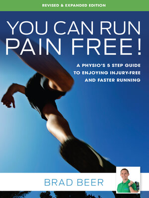 cover image of You Can Run Pain Free! Revised & Expanded Edition: a Physio's 5 Step Guide to Enjoying Injury-Free and Faster Running